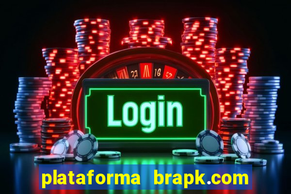 plataforma brapk.com paga mesmo